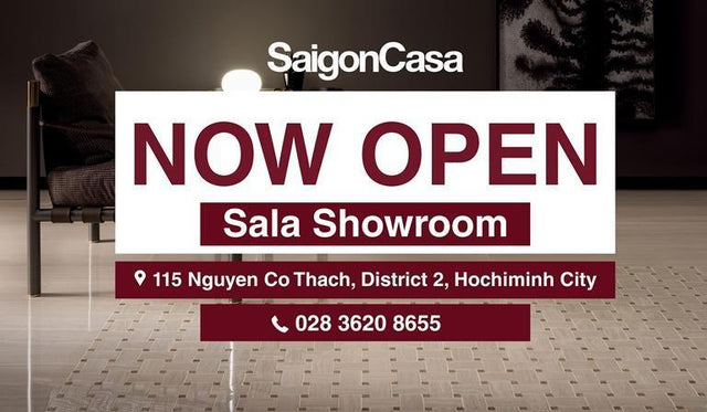 Khai Trương Showroom Sala Đại Quang Minh, Quận 2 - SaigonCasa | Curated Surfaces & Contemporary Living